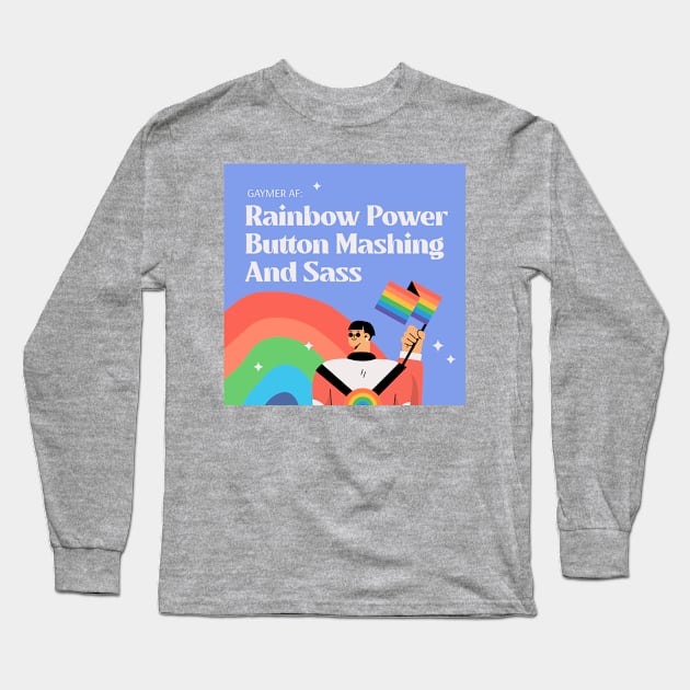 Gaymer AF: Rainbow Power, Button Mashing And Sass Long Sleeve T-Shirt by Synthwear